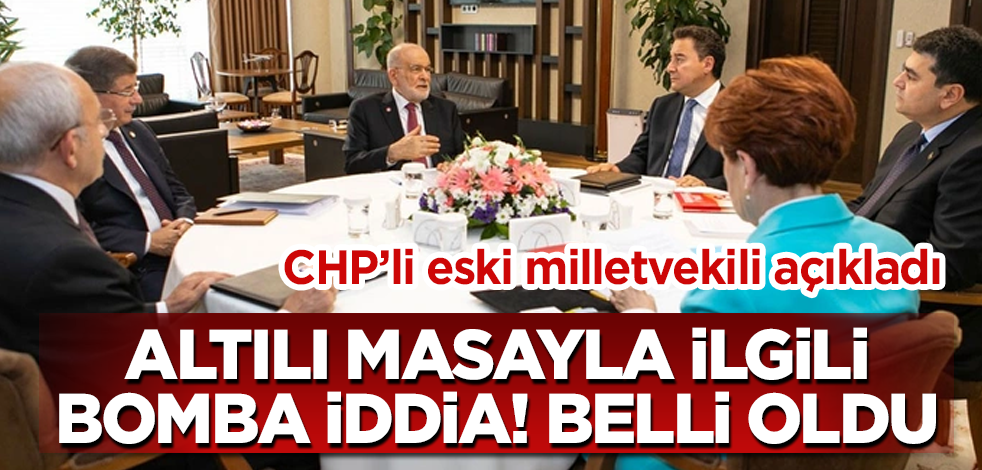 Altılı masayla ilgili bomba iddia! Belli oldu