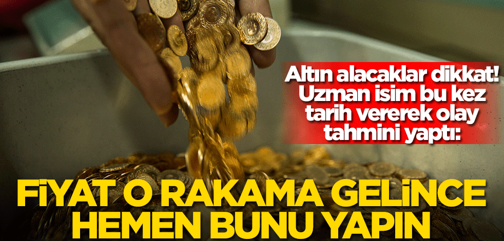 Altın alacaklar bu haber sizi ilgilendiriyor! İslam Memiş tarih verdi: Altın o rakama düşünce hemen...