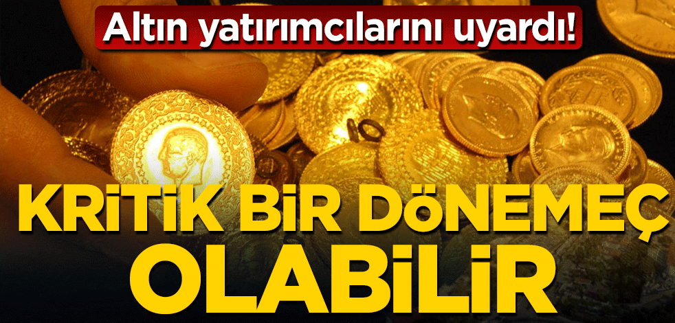 Altın alacaklar dikkat! Bu dönem kritik bir dönemeç olabilir