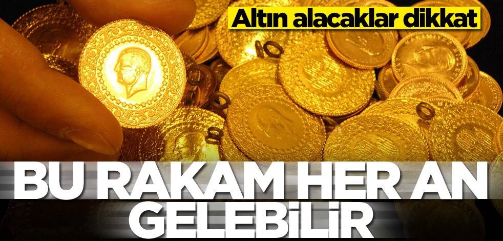 Altın alacaklar dikkat! Bu rakam her an gelebilir