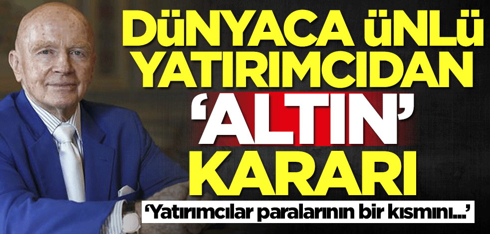 Altın alacaklar dikkat! Dünyaca ünlü yatırımcıdan olay tavsiye geldi: Paranızın bir kısmını...
