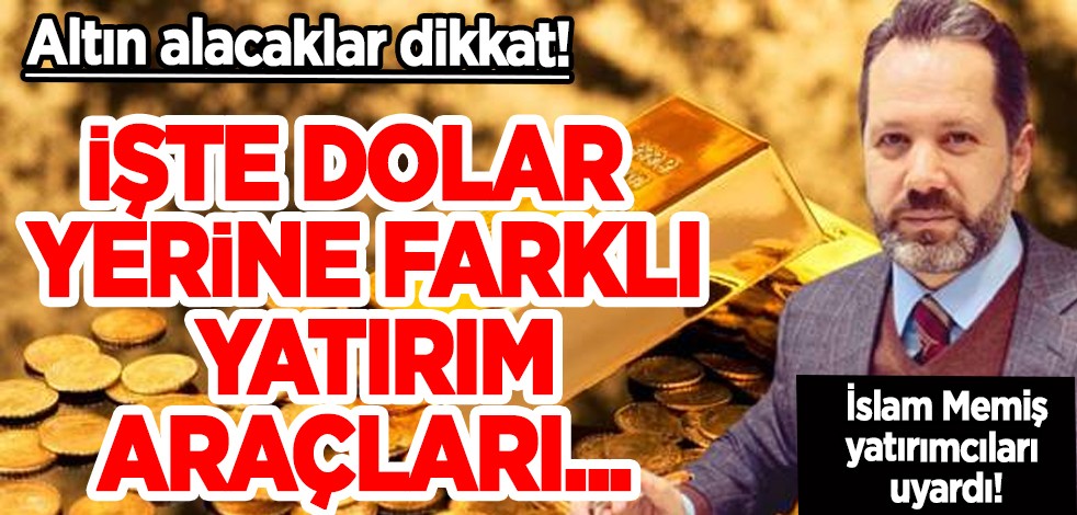 Altın alacaklar dikkat! İslam Memiş yatırımcıları Ekim ayı için uyardı! Dolardan uzak durun...