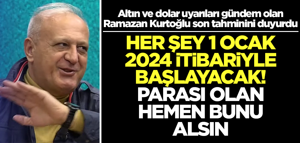 Altın, dolar uyarıları gündem olan Ramazan Kurtoğlu'ndan son tahmin: 2024'te sistem çökecek, hemen bundan alın