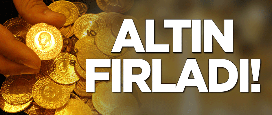 Altın fırladı!