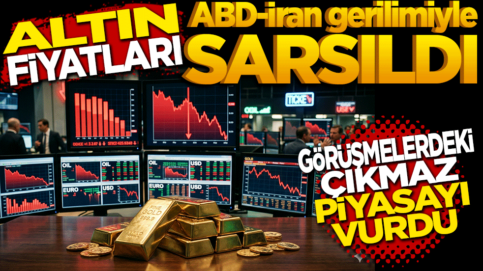 Altın fiyatları ABD-İran gerilimiyle sarsıldı: Petrol fiyatları piyasayı baskılıyor