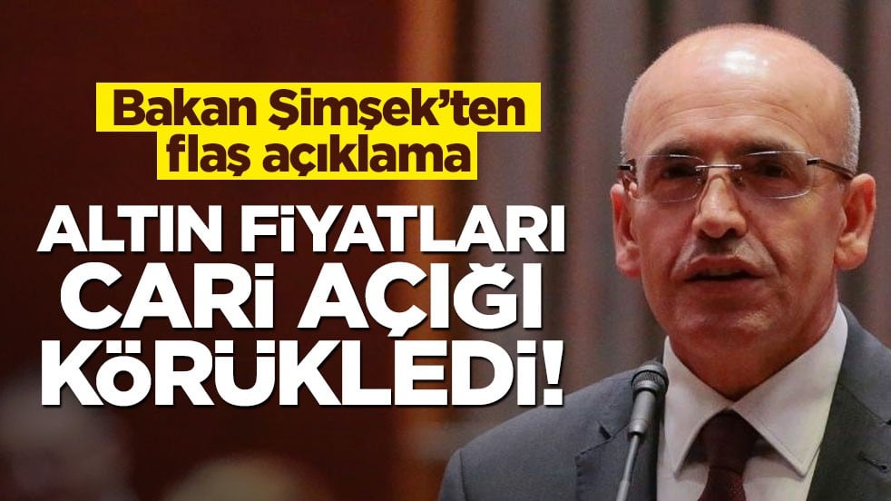 Altın fiyatları cari açığı körükledi! Bakan Şimşek'ten flaş açıklama