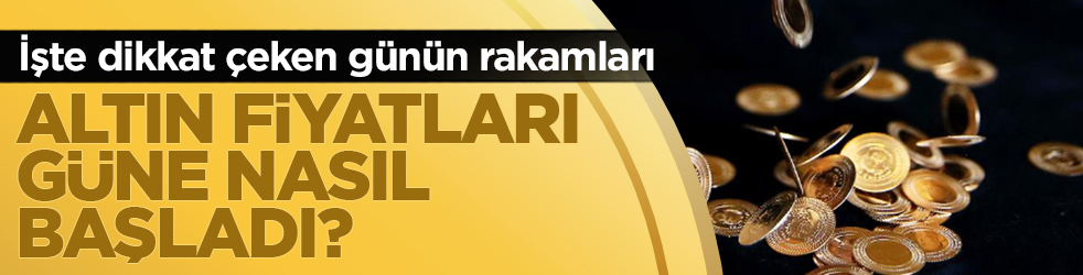 Altın fiyatları güne nasıl başladı? İşte gram, çeyrek ve tam altın fiyatı