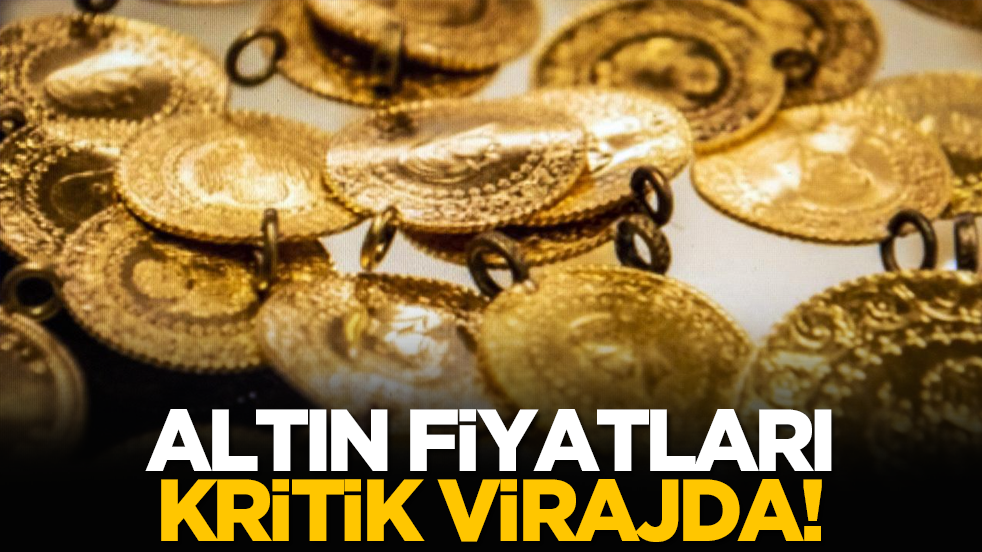 Altın fiyatları kritik virajda!