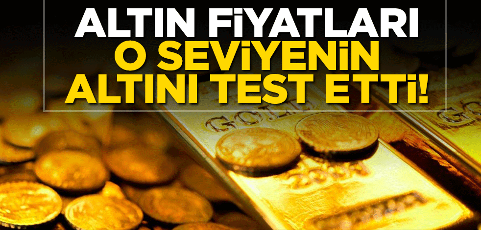 Altın fiyatları o seviyenin altını test etti!