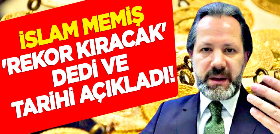 Altın fiyatları şoke ediyor! İslam Memiş 'rekor kıracak' dedi tarihi açıkladı... Herkes şaşkınlıkla izliyor!