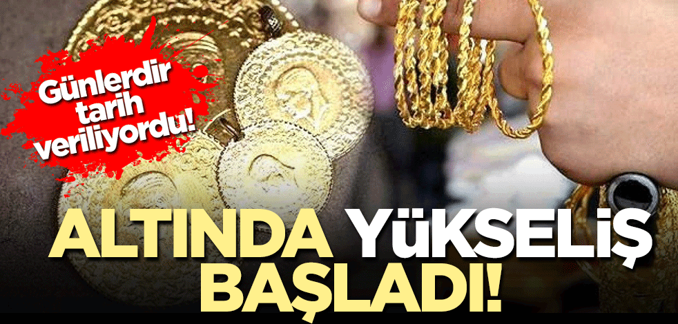 Altın fiyatları yükselişe geçti! İşte son rakamlar