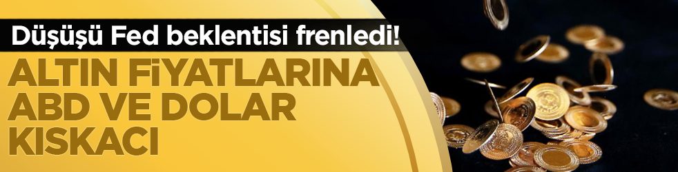 Altın fiyatlarına ABD ve dolar kıskacı: Düşüşü Fed beklentisi frenledi!