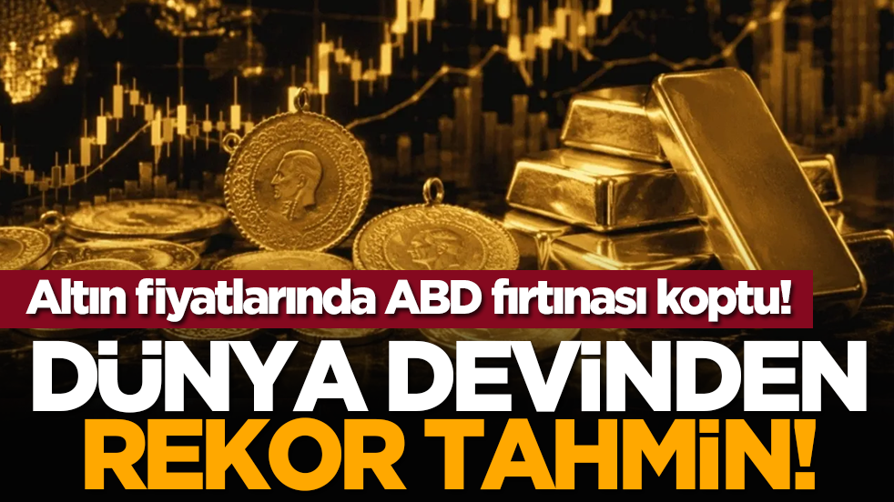 Altın fiyatlarında ABD fırtınası koptu! Dünya devinden rekor tahmin!