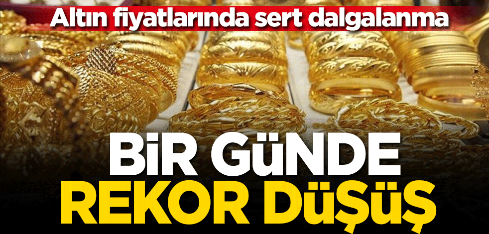Altın fiyatlarında büyük kayıp! Bir günde rekor düşüş