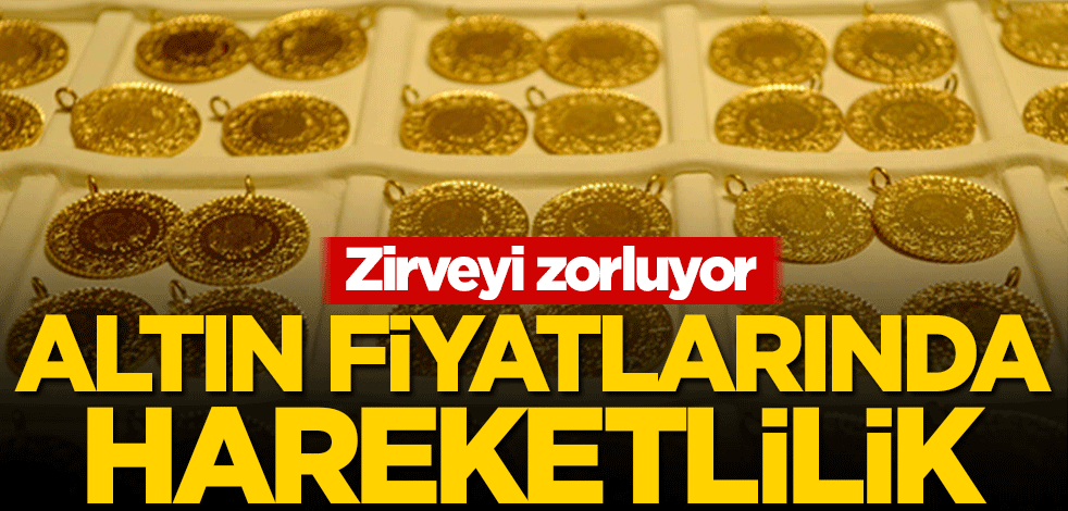 Altın fiyatlarında hareketlilik