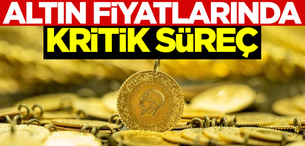 Altın fiyatlarında kritik süreç