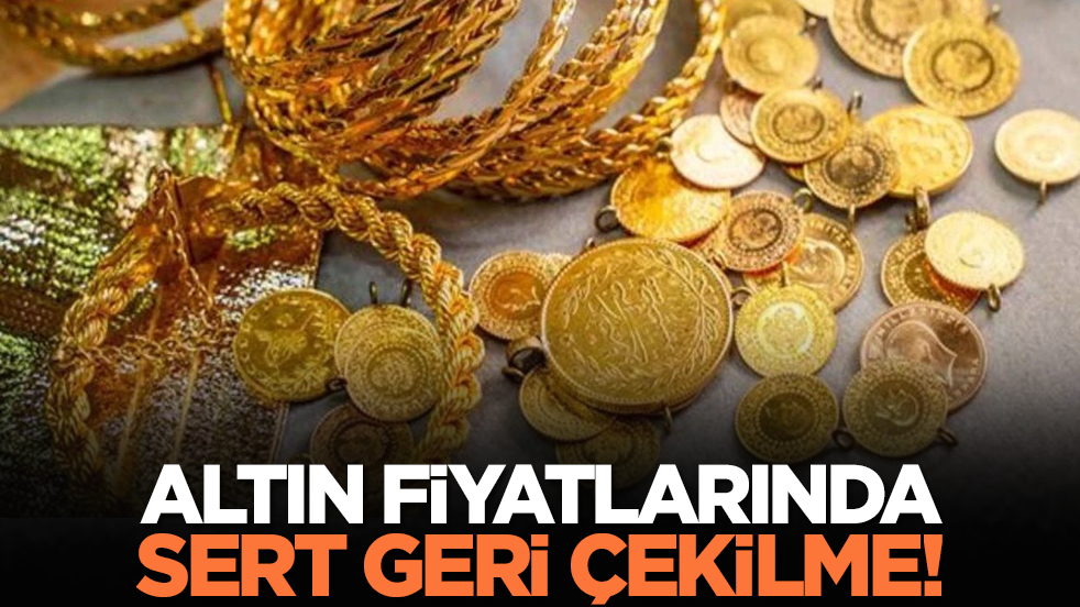 Altın fiyatlarında sert geri çekilme!