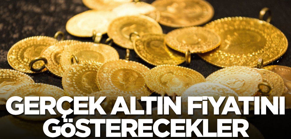 Altın fiyatlarıyla ilgili flaş gelişme! 'Gerçek fiyatı göstereceğiz' diyerek duyurdular