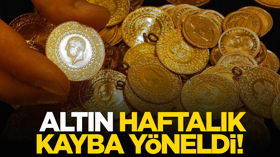Altın haftalık kayba yöneldi! İşte son rakamlar