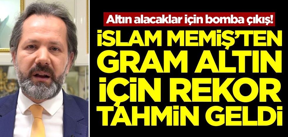 Altın için bomba çıkış! İslam Memiş çıldırdı... 2023 için altın tahmini olay
