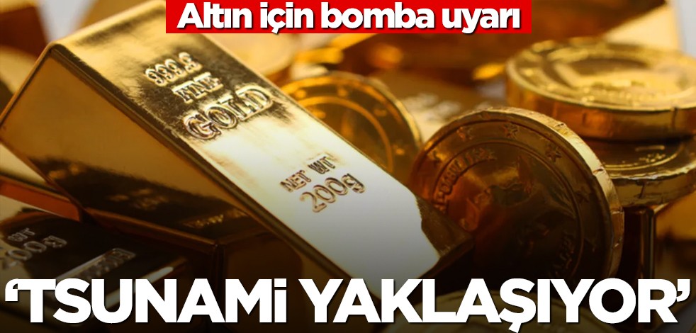 Altın için bomba tahmin! "Tsunami yaklaşıyor"