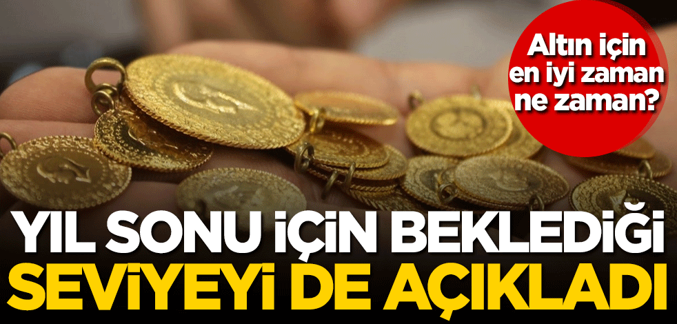 Altın için en iyi zaman ne zaman? Yıl sonu için beklediği seviyeyi de açıkladı