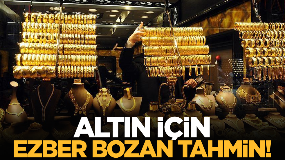 Altın için ezber bozan tahmin!