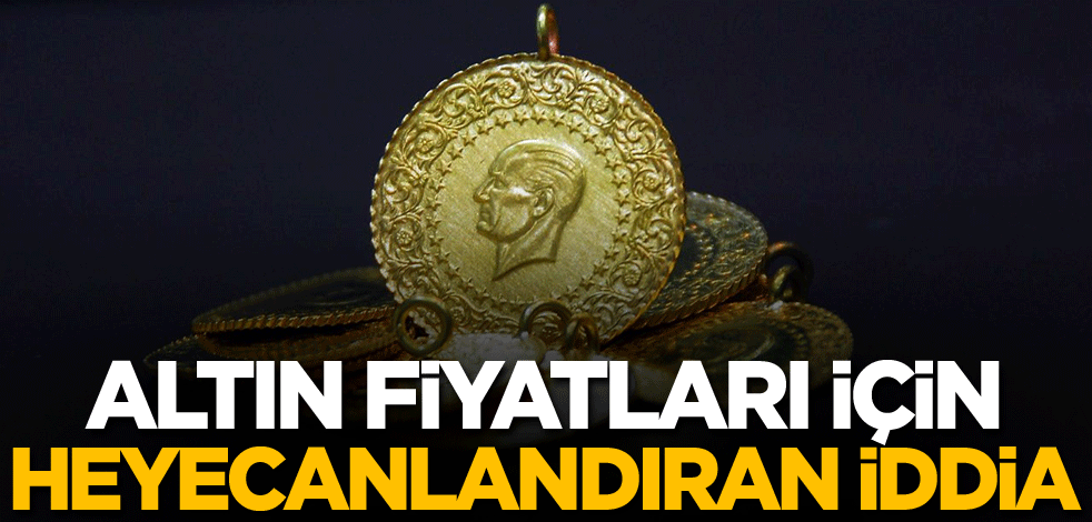 Altın için heyecanlandıran iddia!