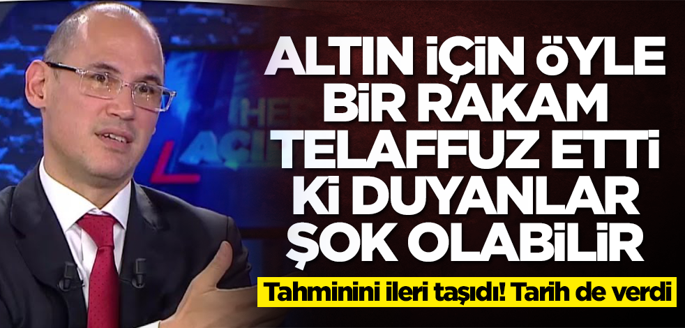 Altın için öyle bir rakam telaffuz etti ki duyan şok olabilir! Artuğ Çetin altın tahminini ileri taşıyıp bir de tarih verdi