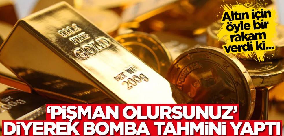 Altın için öyle bir rakam verdi ki... 'Pişman olursunuz' diyerek bomba tahmini yaptı