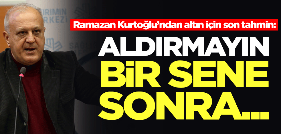 Altın için son uyarı! Ramazan Kurtoğlu 'çok soruyorsunuz' diyerek cevapladı: Altın bir sene sonra...