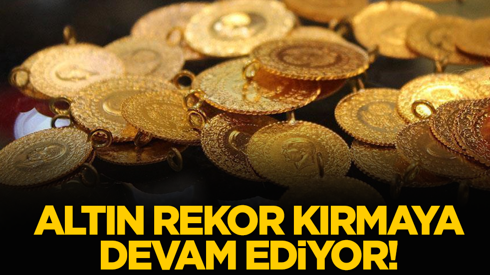 Altın rekor kırmaya devam ediyor!