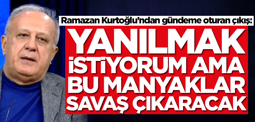 'Altın' sözleri yine olay! Ramazan Kurtoğlu: Yanılmak istiyorum ama bu manyaklar savaş çıkaracak