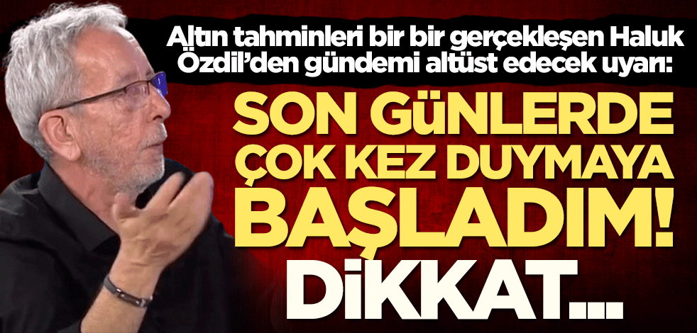 Altın tahminleri bir bir gerçekleşen Haluk Özdil’den gündemi altüst edecek dolar uyarısı: Kulağıma geliyor! Yapmayın