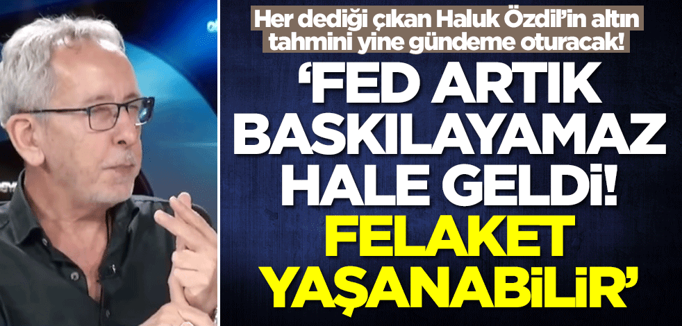 Altın tahminleri gündeme oturan Haluk Özdil'in son öngörüsü olay: FED artık baskılayamaz hale geldi! Felaket yaşanabilir