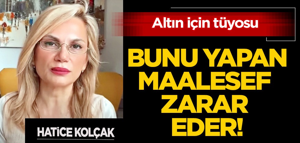 Altın tahminleri! Hatice Kolçak resmen açıkladı: Altın yükseldi ama diyerek kuyumcuda, elinde gram altını olanlara seslendi!
