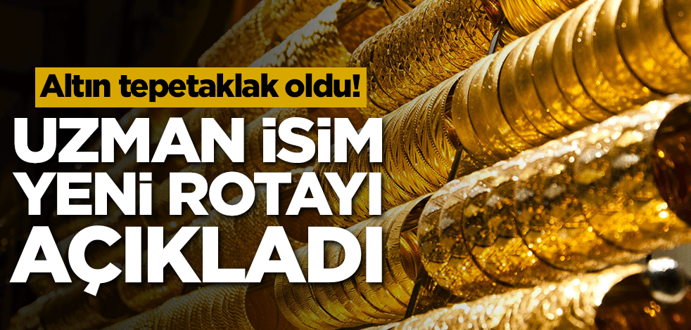 Altın tepetaklak oldu! Uzman isim yeni rotayı açıkladı