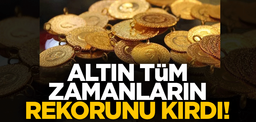Altın tüm zamanların rekorunu kırdı! Gram altın ne kadar oldu?