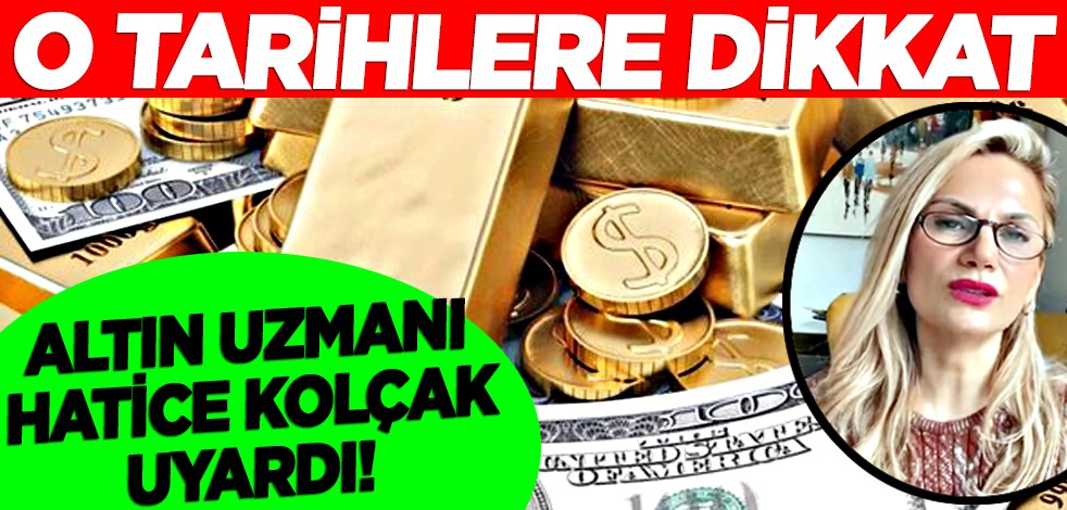 Altın Uzmanı Hatice Kolçak o rakama işaret etti ve o tarihler için uyardı! 7-8 Mart…