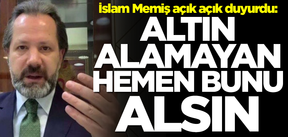 Altın Uzmanı İslam Memiş ilk kez bu kadar açık konuştu: Altın alamayan hemen bunu alsın