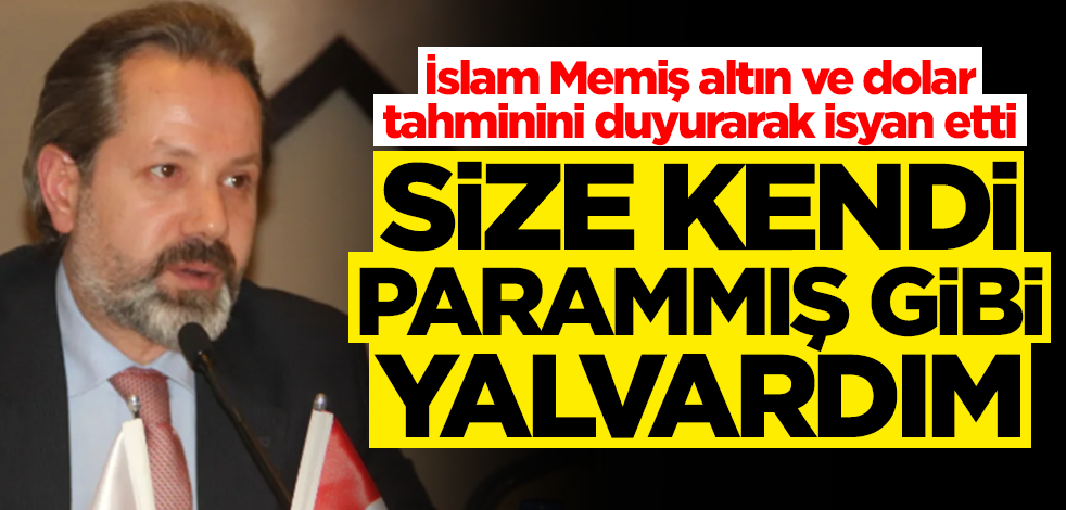 Altın ve dolar tahminini duyuran İslam Memiş'in sözleri şok etti: Kendi parammış gibi yalvardım