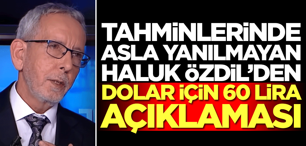 Altın ve dolar tahminlerinde asla yanılmayan Haluk Özdil'den dolar için 60 lira açıklaması