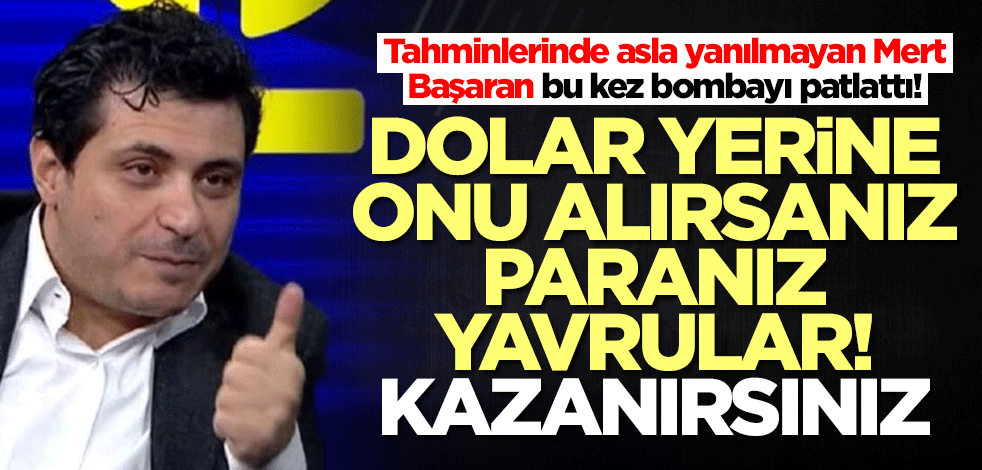 Altın ve dolar tahminlerinde yanılmayan Mert Başaran'dan son uyarı: Dolar yerine onu alırsanız paranız yavrular!