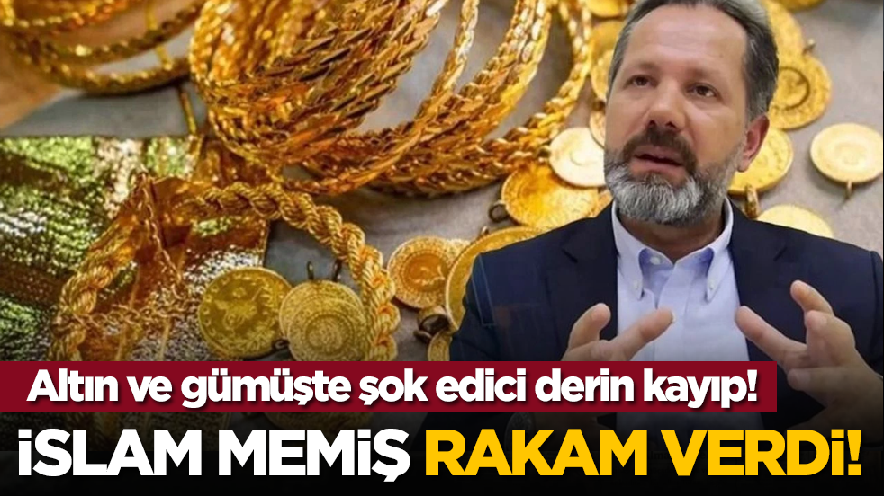 Altın ve gümüşte şok edici derin kayıp! İslam Memiş rakam verdi!
