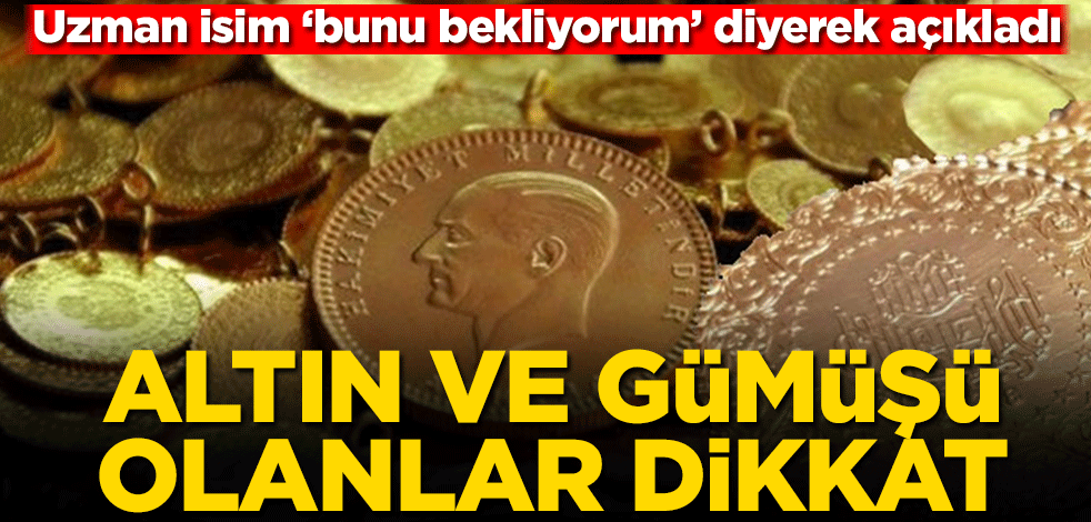Altın ve gümüşü olanlar dikkat! Teknik analiz uzmanı Tunç Şatıroğlu'ndan yeni açıklama
