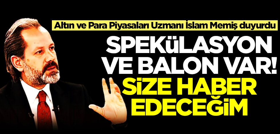 Altın ve Para Piyasaları Uzmanı İslam Memiş az önce duyurdu: Spekülasyon var ama 300 lira artacak