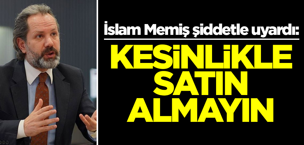 Altın ve Para Piyasaları Uzmanı İslam Memiş şiddetle uyardı: Kesinlikle almayın