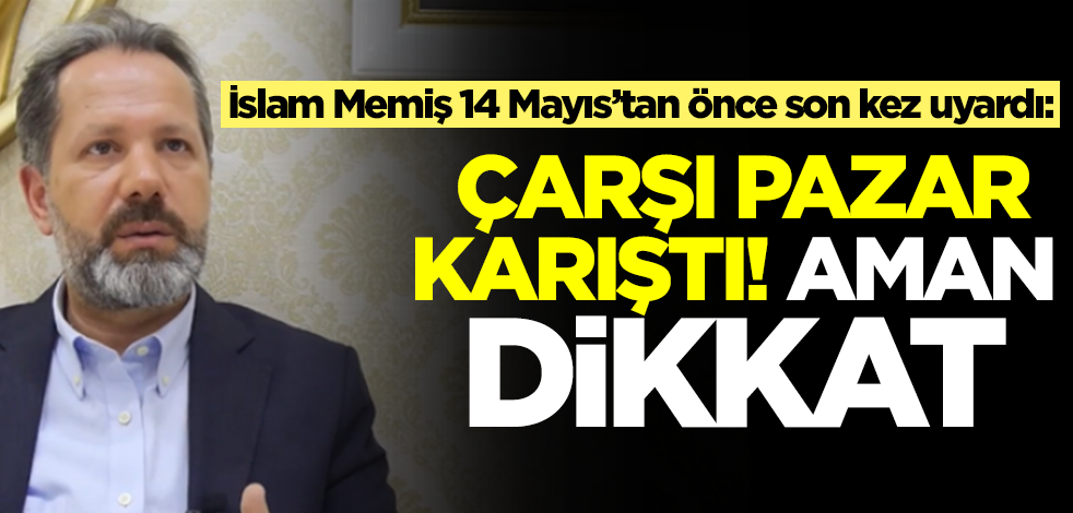 Altın ve Para Piyasaları Uzmanı İslam Memiş son kez uyardı: Çarşı pazar karıştı, o tarihe dikkat