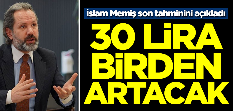 Altın ve Para Piyasaları Uzmanı İslam Memiş son tahminini duyurdu! 30 lira birden fırlayacak