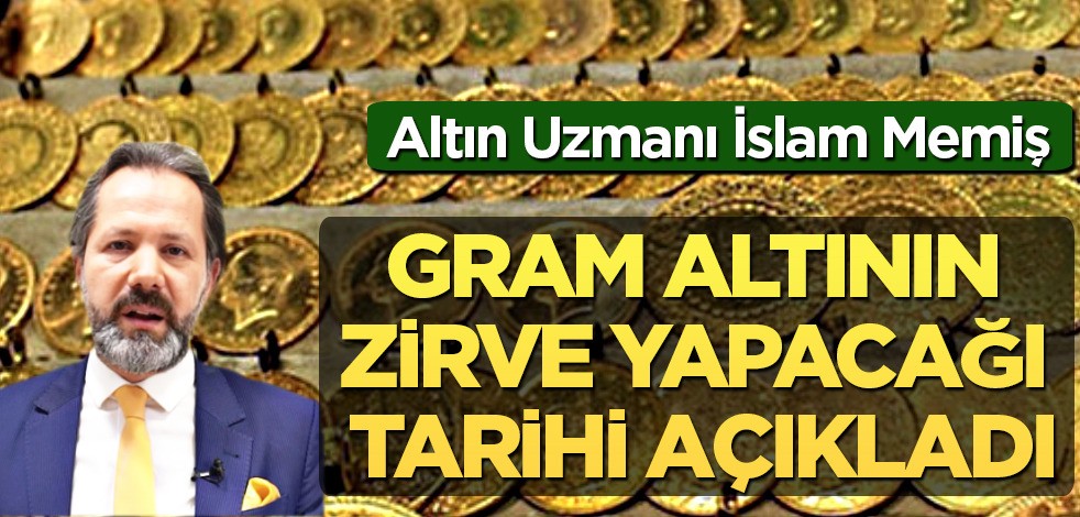Altın ve Para Piyasaları Uzmanı İslam Memiş'ten ezber bozan tahmin: Bundan alın, gram altının fiyatı düştü